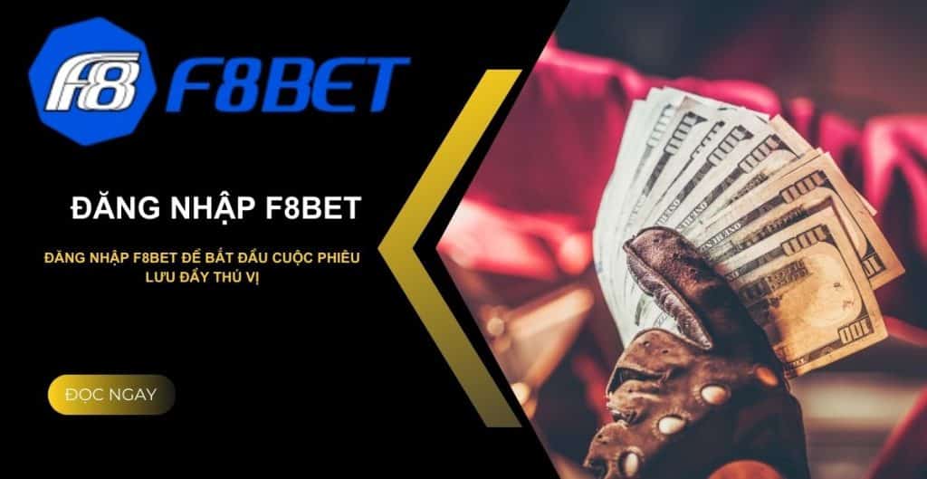 Đăng nhập F8bet - Hướng dẫn chi tiết dành cho tân thủ 