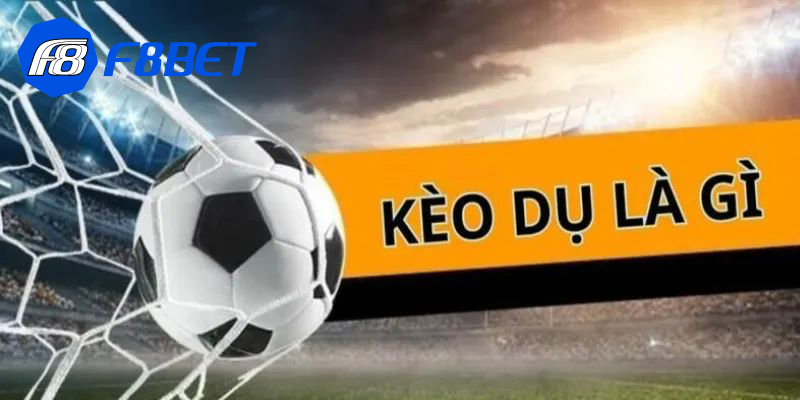 Cách nhận biết kèo dụ