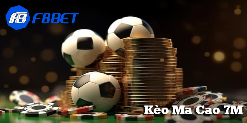 Kèo Ma Cao 7M