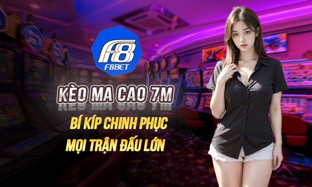 kèo ma cao 7m