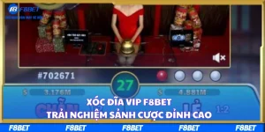 Xóc Đĩa Vip F8BET – Trải Nghiệm Sảnh Cược Đỉnh Cao