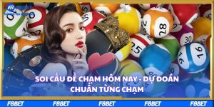 Soi Cầu Đề Chạm Hôm Nay - Dự Đoán Chuẩn Từng Chạm