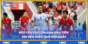 Kèo Cầu Thủ Ghi Bàn Đầu Tiên – Soi Kèo Hiệu Quả Mỗi Ngày
