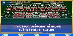 Tài Xỉu Trực Tuyến Chơi Thế Nào Để Luôn Có Phần Thắng Lớn